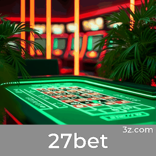 27bet - Plataforma de Apostas Confiável e Avançada